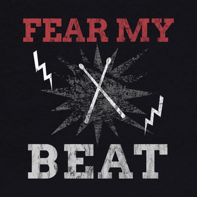 Fear My Beat Loud Heavy Drummer Gift by JeZeDe